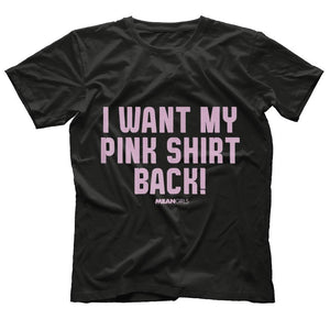 Mean Girls Want My Shirt Back Pink Text Graphic T-Shirt