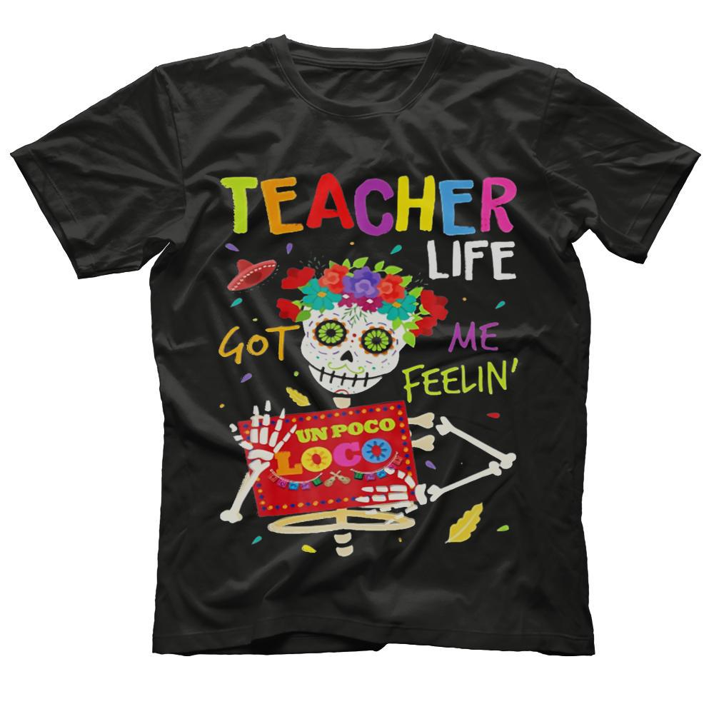 Teacher Life Got Me Feeling Un Poco Loco Skull T-Shirt