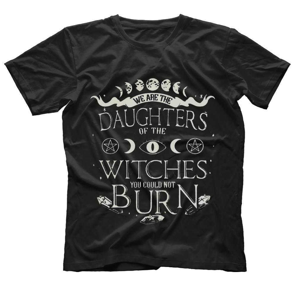 We are the daughters of the witches you could not burn tee