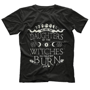 We are the daughters of the witches you could not burn tee