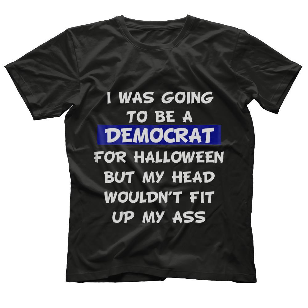 I Was Going To Be Democrat For Halloween But My Head Wouldn'