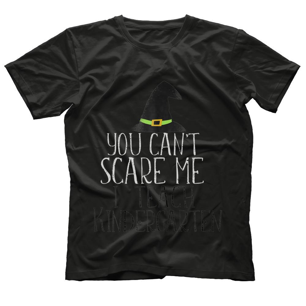 YOU CAN'T SCARE ME I Teach Kindergarten Halloween T-Shirt