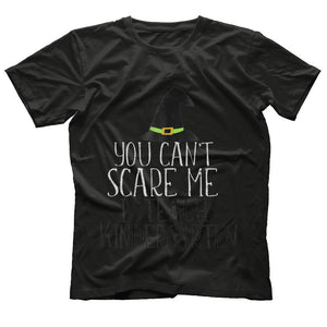 YOU CAN'T SCARE ME I Teach Kindergarten Halloween T-Shirt