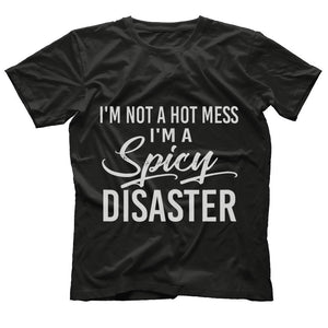 I'm Not A Hot Mess I'm A Spicy Disaster T-Shirt