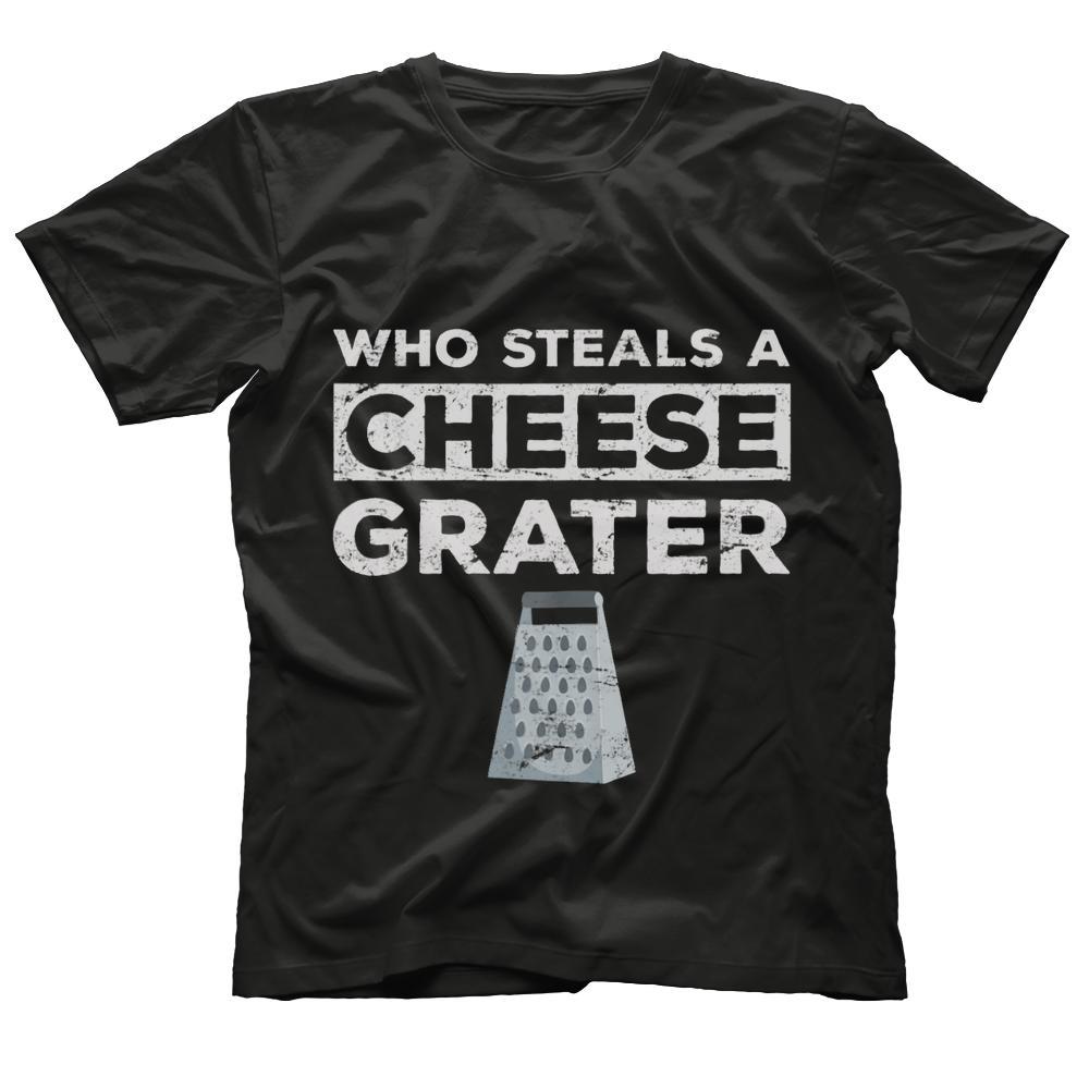Who Steals Cheese Grater Funny Sarcastic T-shirt