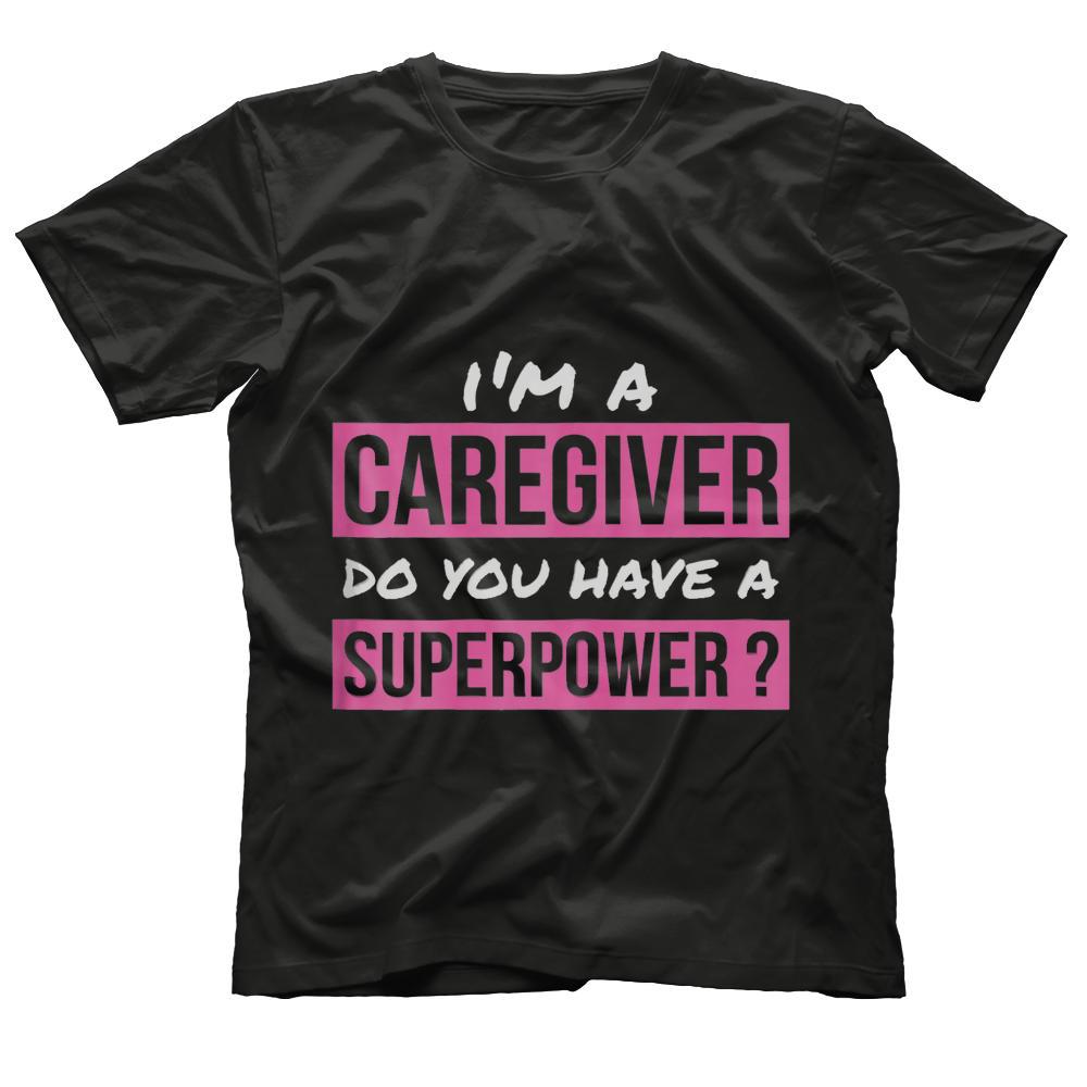 Caregiver T Shirt Do You Have A Superpower Caregiver Gift