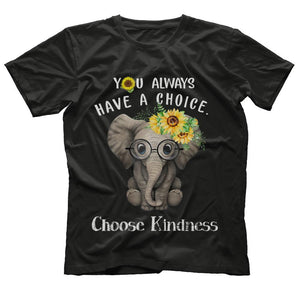 You Always Have A Choice Choose Kindness Elephant Shirt