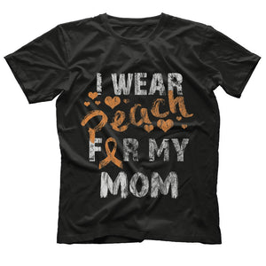 I Wear Peach For My Mom - Uterine Cancer Shirt