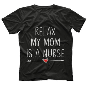 Relax My Mom Is a Nurse Mommy T-shirt