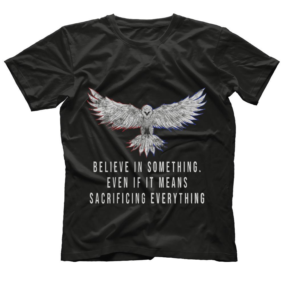 Believe in Something Patriotic Sacrifice Eagle T-Shirt