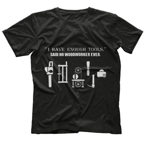I Have Enough Tools Funny Woodworking Lover T-shirt Gift