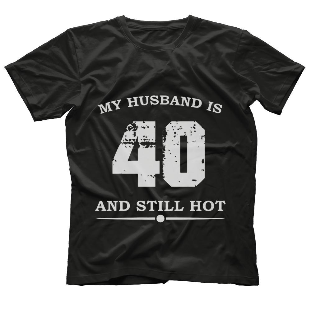 Womens My Husband Is 40 And Still Hot Funny 40th Birthday T-Shirt