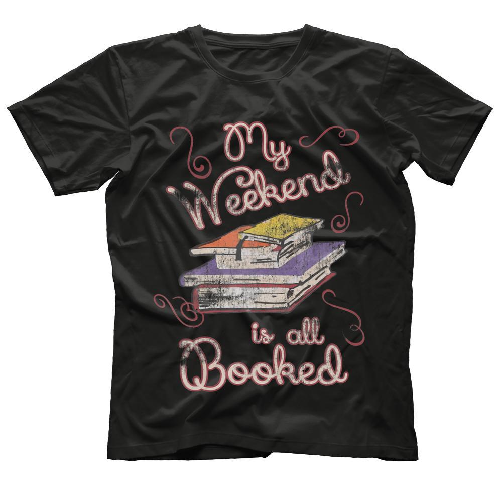 My Weekend Is All Booked T Shirt