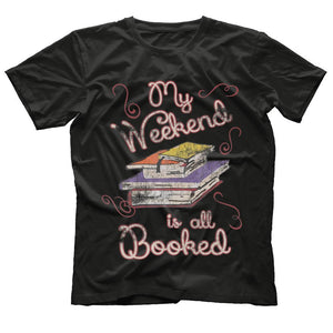 My Weekend Is All Booked T Shirt
