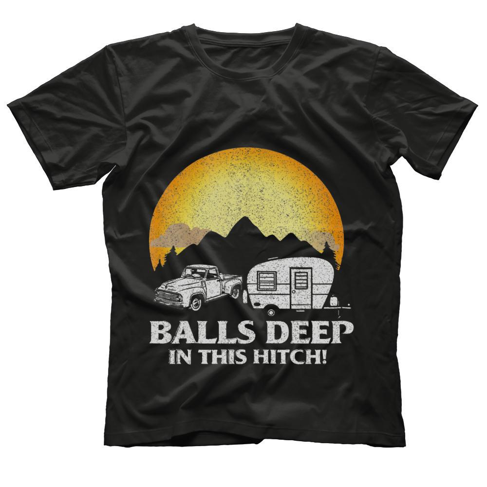 Balls Deep in this Hitch Funny tee gift